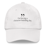 I'm having a character building day - White dad hat