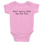 Don't worry Mom, We Got This. Pink baby one-piece bodysuit