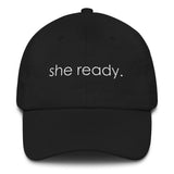 She Ready. - Dad hat