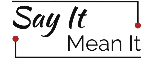 Say It Mean It 
