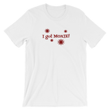 I got Moxie! - Short-Sleeve Unisex T-Shirt