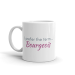 white coffee mug 11oz - I prefer the term Bourgeois