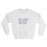be clear. be kind. do you. - unisex sweatshirt