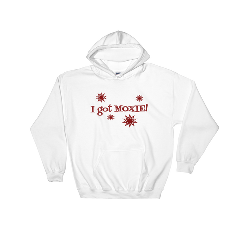 White hoodie - "I got moxie"