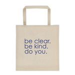 Be clear. Be kind. Do you. - Canvas Tote Bag