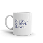be clear. be kind. do you. - 11oz mug