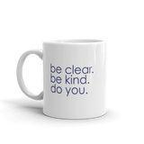 be clear. be kind. do you. - 11oz mug