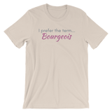 Tan T-shirt - "I prefer the term Bourgeois"