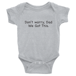 Don't worry Dad, We Got This. Gray baby one-piece bodysuit