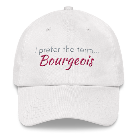 White baseball cap - "I prefer the term Bourgeois"