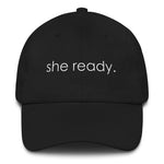 She Ready. - Dad hat